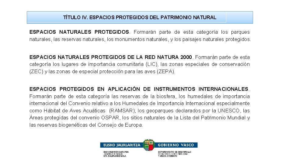 TÍTULO IV. ESPACIOS PROTEGIDOS DEL PATRIMONIO NATURAL ESPACIOS NATURALES PROTEGIDOS. Formarán parte de esta