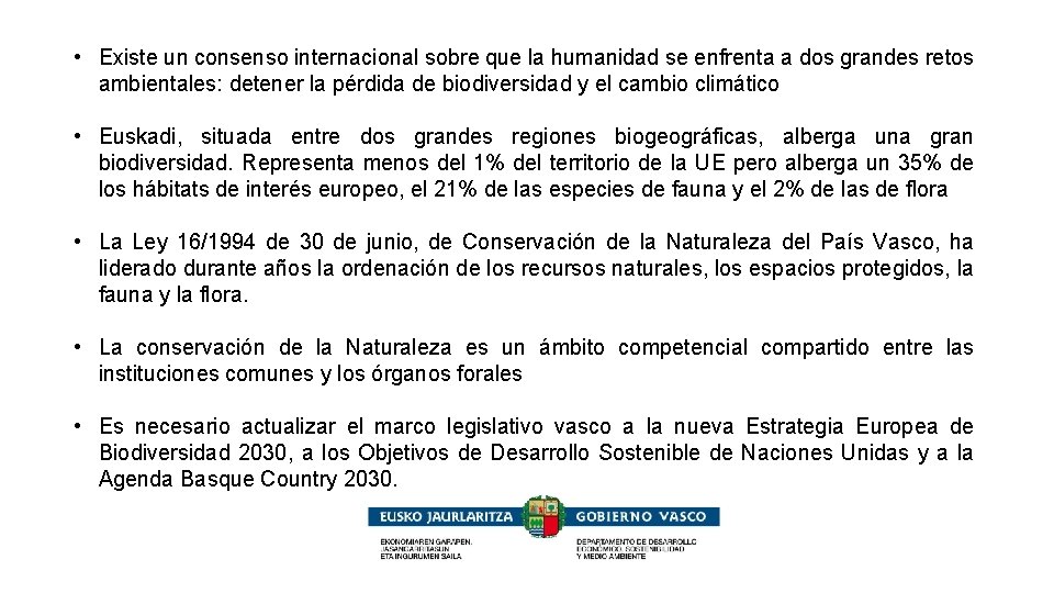  • Existe un consenso internacional sobre que la humanidad se enfrenta a dos