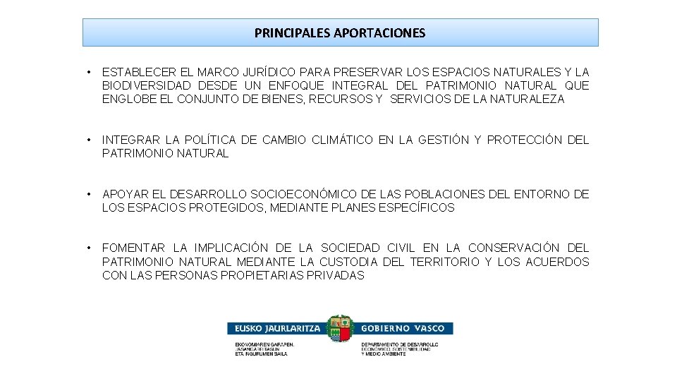 PRINCIPALES APORTACIONES • ESTABLECER EL MARCO JURÍDICO PARA PRESERVAR LOS ESPACIOS NATURALES Y LA