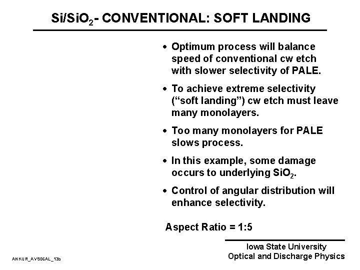 Si/Si. O 2 - CONVENTIONAL: SOFT LANDING · Optimum process will balance speed of Si/Si. O 2 - CONVENTIONAL: SOFT LANDING · Optimum process will balance speed of