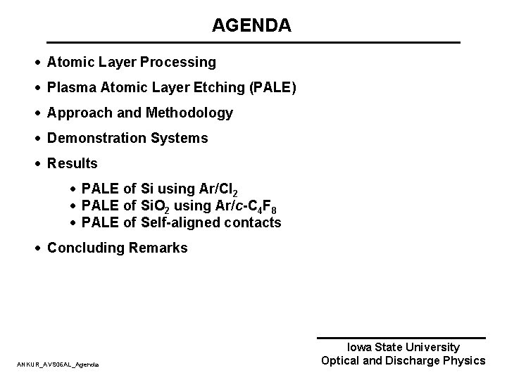 AGENDA · Atomic Layer Processing · Plasma Atomic Layer Etching (PALE) · Approach and AGENDA · Atomic Layer Processing · Plasma Atomic Layer Etching (PALE) · Approach and