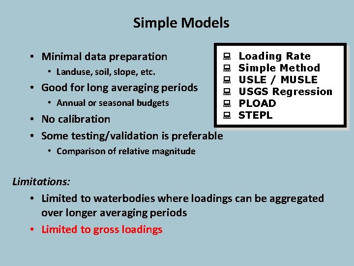 Simple Models • Minimal data preparation • Landuse, soil, slope, etc. • Good for