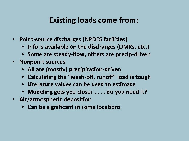 Existing loads come from: • Point-source discharges (NPDES facilities) • Info is available on