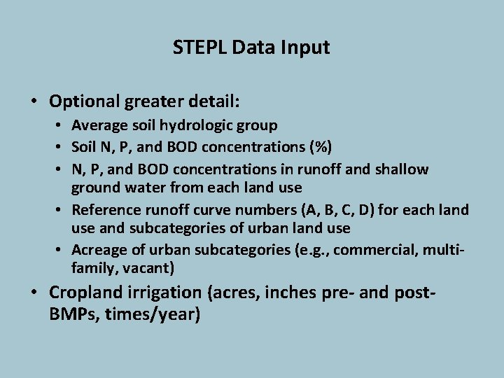 STEPL Data Input • Optional greater detail: • Average soil hydrologic group • Soil