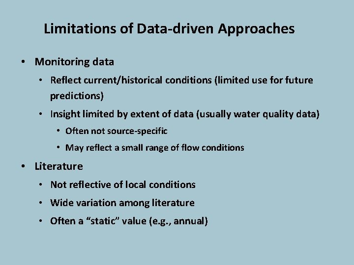 Limitations of Data-driven Approaches • Monitoring data • Reflect current/historical conditions (limited use for