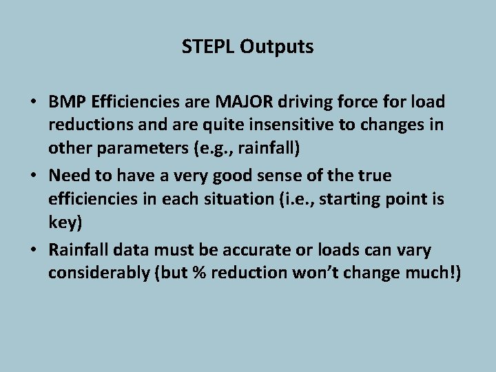 STEPL Outputs • BMP Efficiencies are MAJOR driving force for load reductions and are