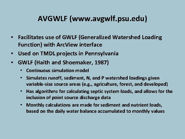 AVGWLF (www. avgwlf. psu. edu) • Facilitates use of GWLF (Generalized Watershed Loading Function)