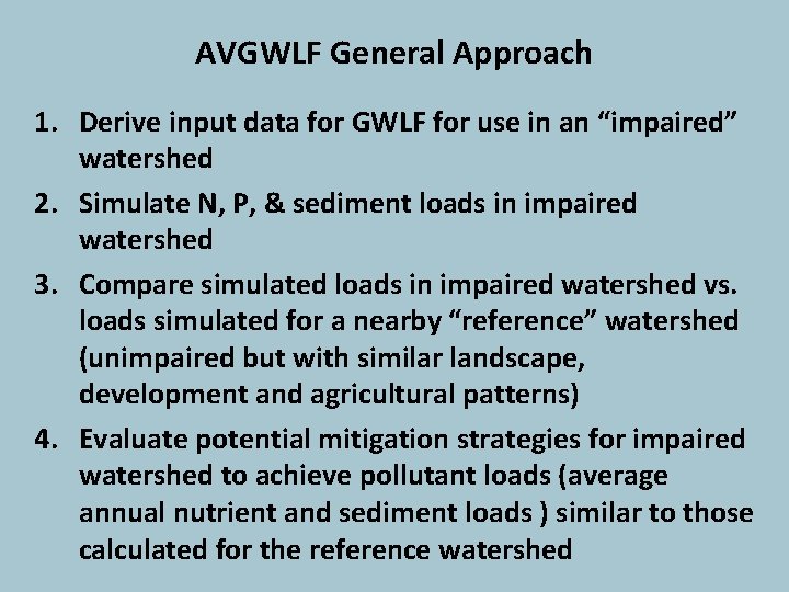 AVGWLF General Approach 1. Derive input data for GWLF for use in an “impaired”