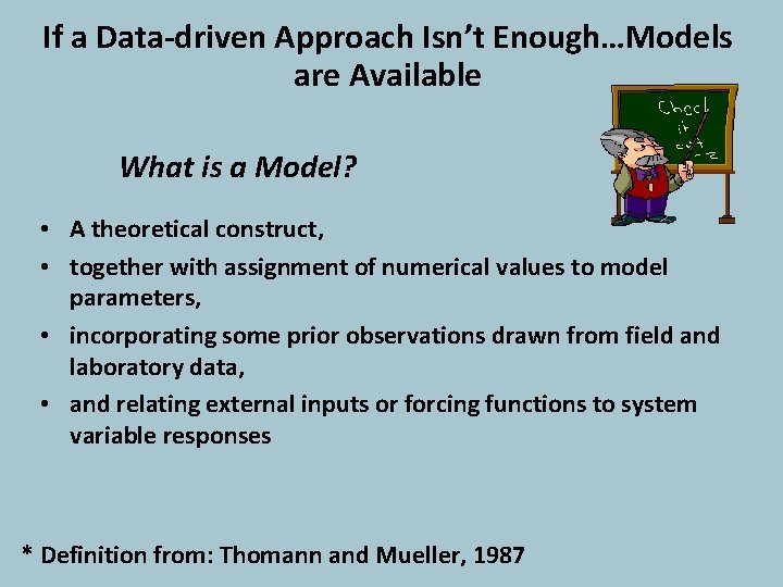 If a Data-driven Approach Isn’t Enough…Models are Available What is a Model? • A