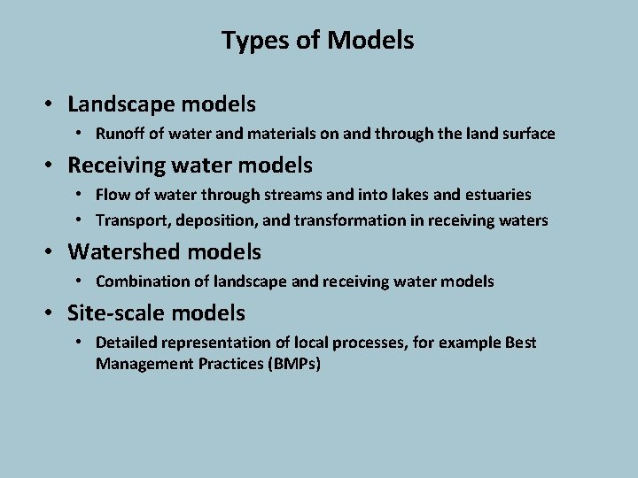 Types of Models • Landscape models • Runoff of water and materials on and