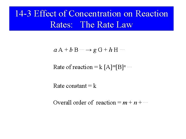 14 -3 Effect of Concentration on Reaction Rates: The Rate Law a A +