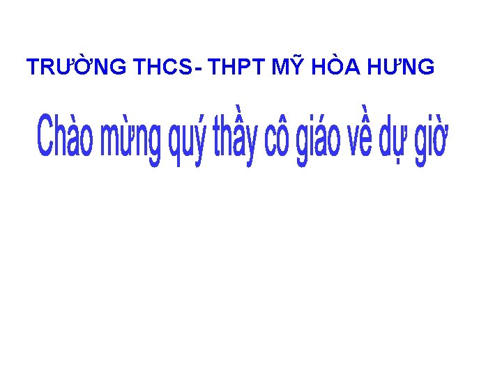 TRƯỜNG THCS- THPT MỸ HÒA HƯNG 