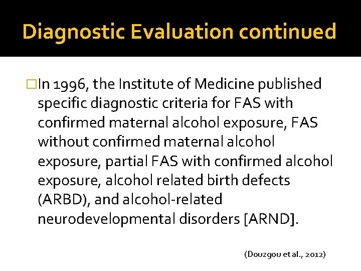 Diagnostic Evaluation continued �In 1996, the Institute of Medicine published specific diagnostic criteria for