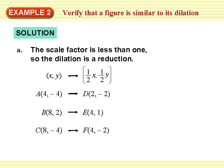 EXAMPLE 2 Verify that a figure is similar to its dilation SOLUTION a. The