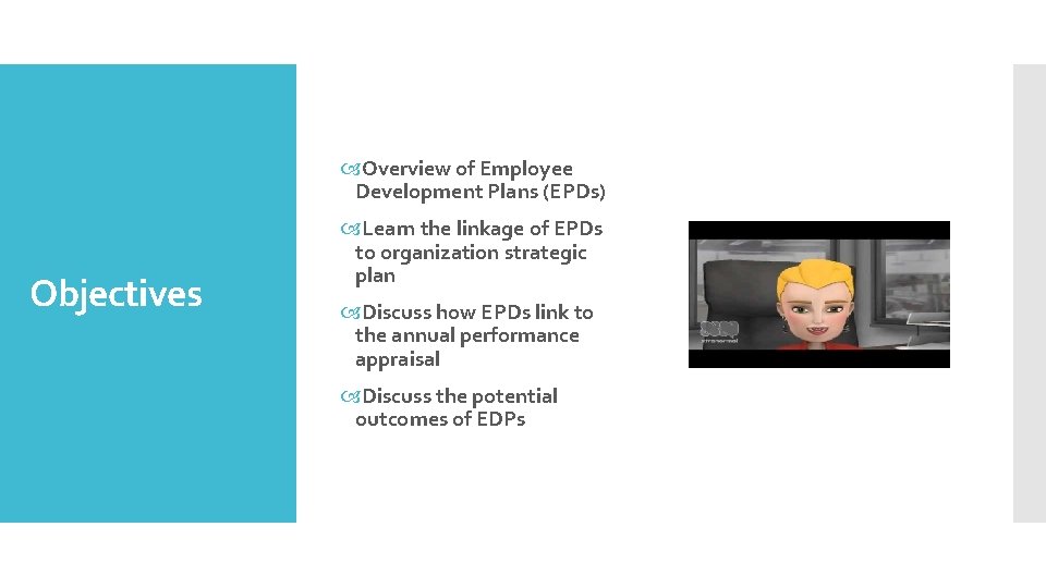 Overview of Employee Development Plans (EPDs) Objectives Learn the linkage of EPDs to
