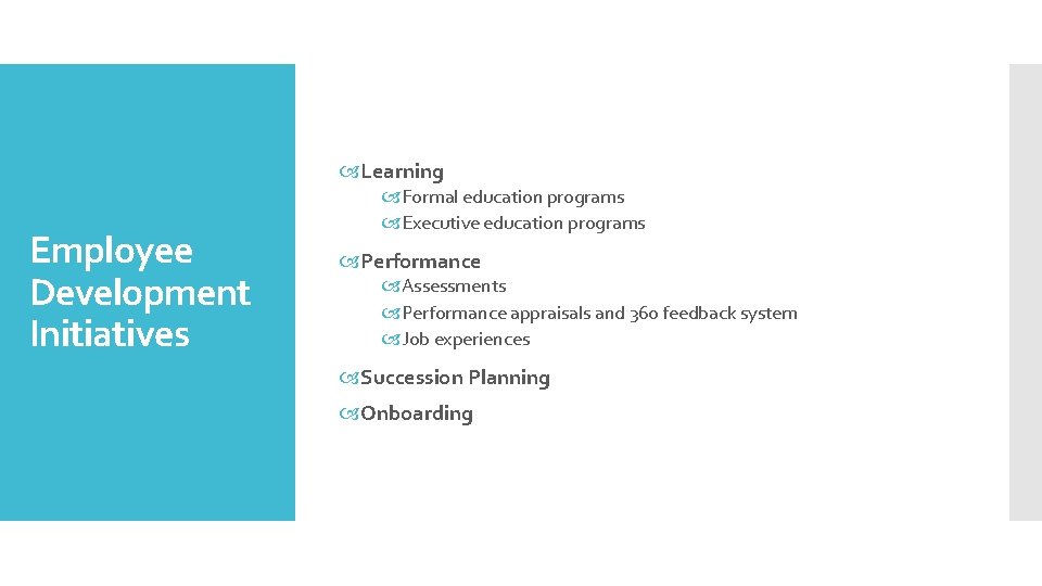  Learning Employee Development Initiatives Formal education programs Executive education programs Performance Assessments Performance