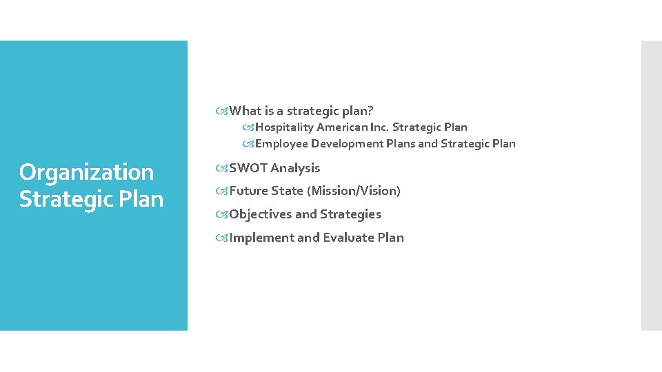  What is a strategic plan? Hospitality American Inc. Strategic Plan Employee Development Plans