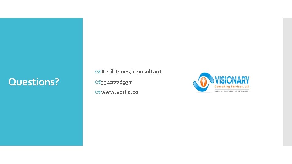 Questions? April Jones, Consultant 3342778937 www. vcsllc. co 