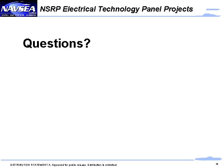 NSRP Electrical Technology Panel Projects Questions? DISTRIBUTION STATEMENT A. Approved for public release. Distribution