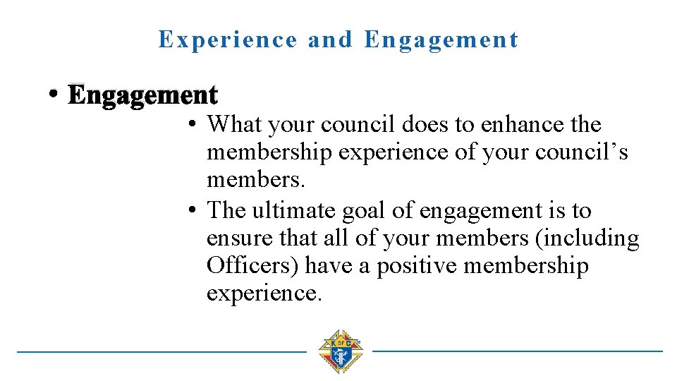 Experience and Engagement • Engagement • What your council does to enhance the membership