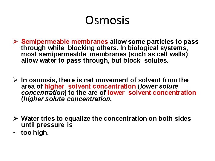 Osmosis Semipermeable membranes allow some particles to pass through while blocking others. In biological