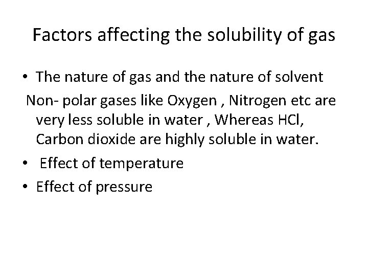 Factors affecting the solubility of gas • The nature of gas and the nature