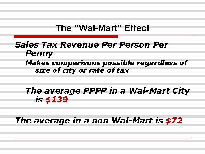 The “Wal-Mart” Effect Sales Tax Revenue Person Per Penny Makes comparisons possible regardless of