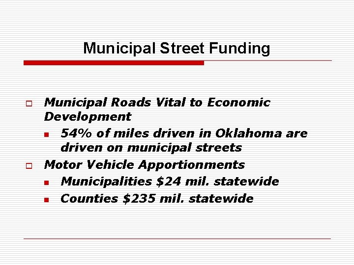Municipal Street Funding o o Municipal Roads Vital to Economic Development n 54% of