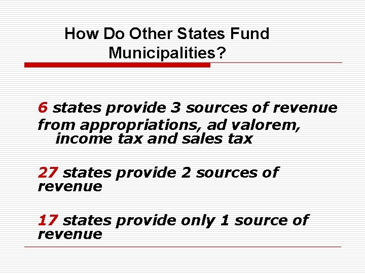 How Do Other States Fund Municipalities? 6 states provide 3 sources of revenue from