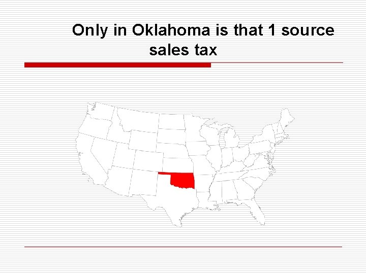 Only in Oklahoma is that 1 source sales tax 