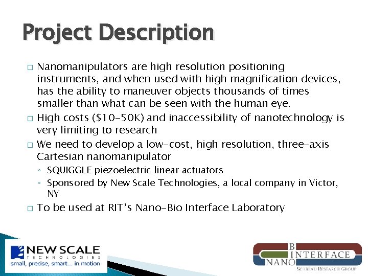 Project Description � � � Nanomanipulators are high resolution positioning instruments, and when used