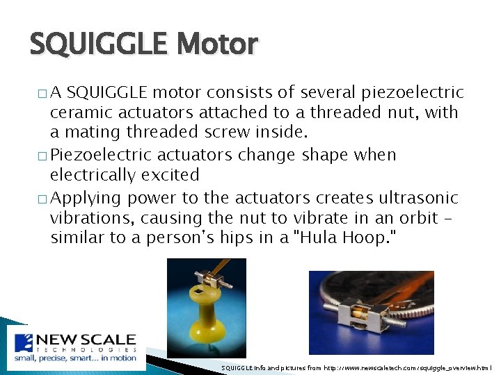 SQUIGGLE Motor �A SQUIGGLE motor consists of several piezoelectric ceramic actuators attached to a