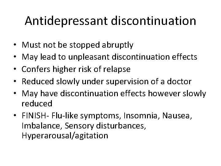 Antidepressant discontinuation Must not be stopped abruptly May lead to unpleasant discontinuation effects Confers