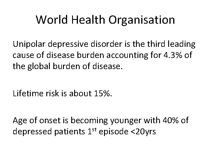 World Health Organisation Unipolar depressive disorder is the third leading cause of disease burden
