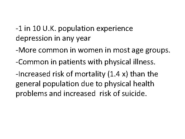 -1 in 10 U. K. population experience depression in any year -More common in