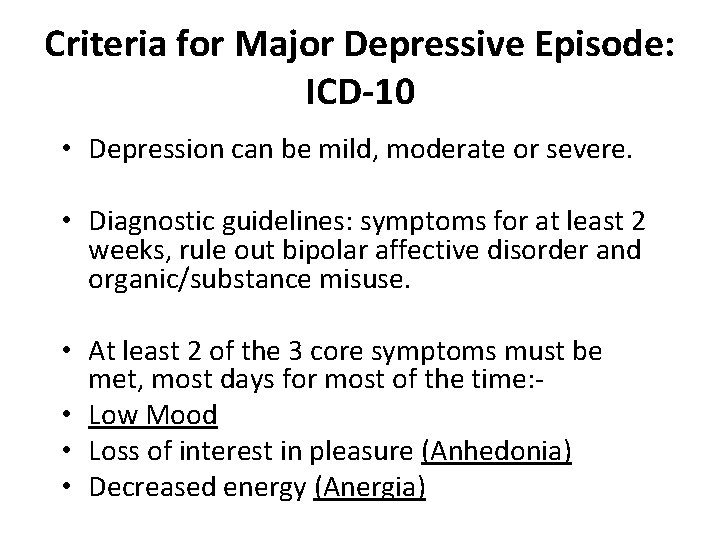 Criteria for Major Depressive Episode: ICD-10 • Depression can be mild, moderate or severe.