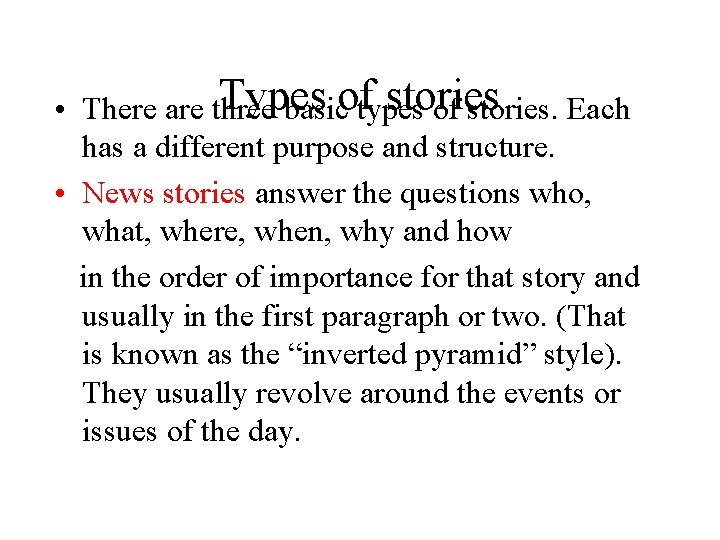 Types stories • There are three basicof types of stories. Each has a different Types stories • There are three basicof types of stories. Each has a different