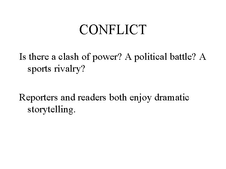 CONFLICT Is there a clash of power? A political battle? A sports rivalry? Reporters CONFLICT Is there a clash of power? A political battle? A sports rivalry? Reporters