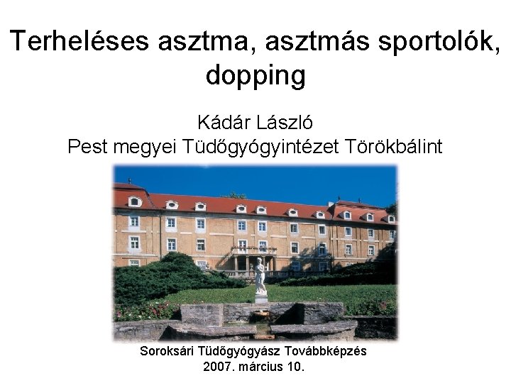 Terheléses asztma, asztmás sportolók, dopping Kádár László Pest megyei Tüdőgyógyintézet Törökbálint Soroksári Tüdőgyógyász Továbbképzés