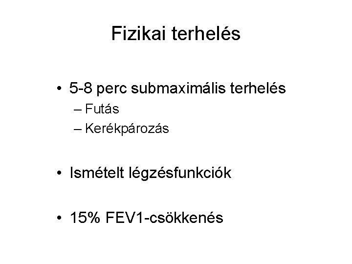 Fizikai terhelés • 5 -8 perc submaximális terhelés – Futás – Kerékpározás • Ismételt