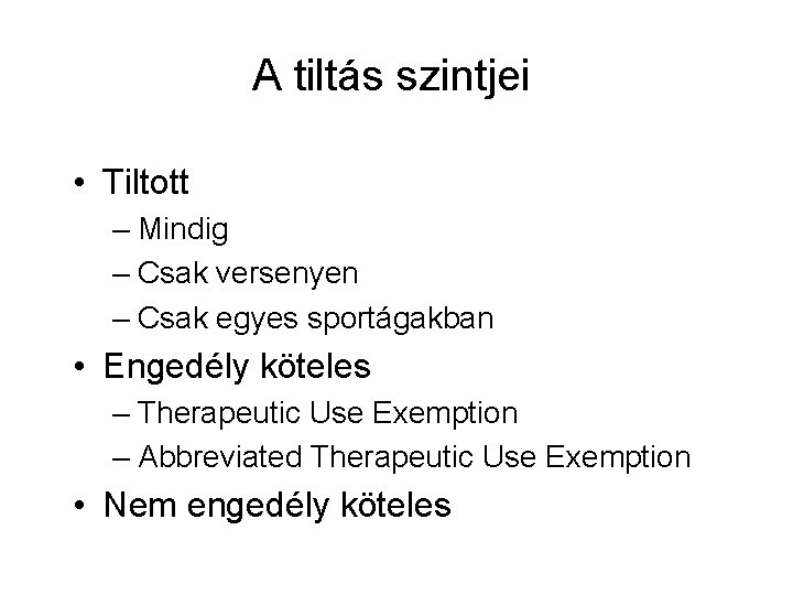 A tiltás szintjei • Tiltott – Mindig – Csak versenyen – Csak egyes sportágakban