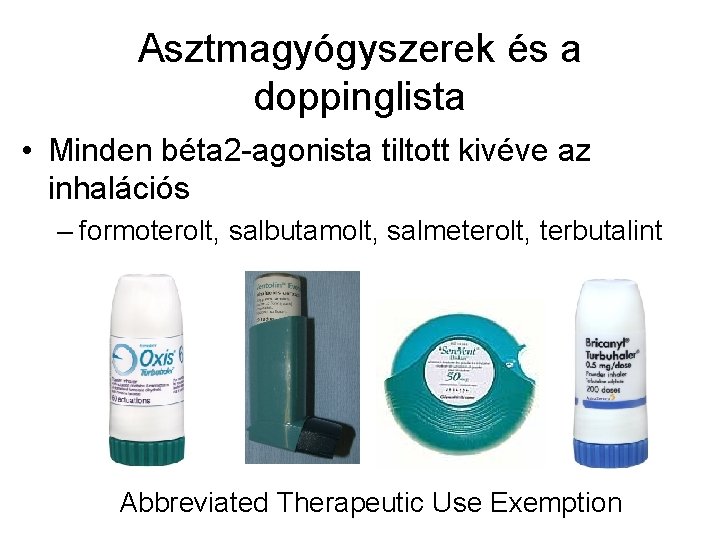 Asztmagyógyszerek és a doppinglista • Minden béta 2 -agonista tiltott kivéve az inhalációs –