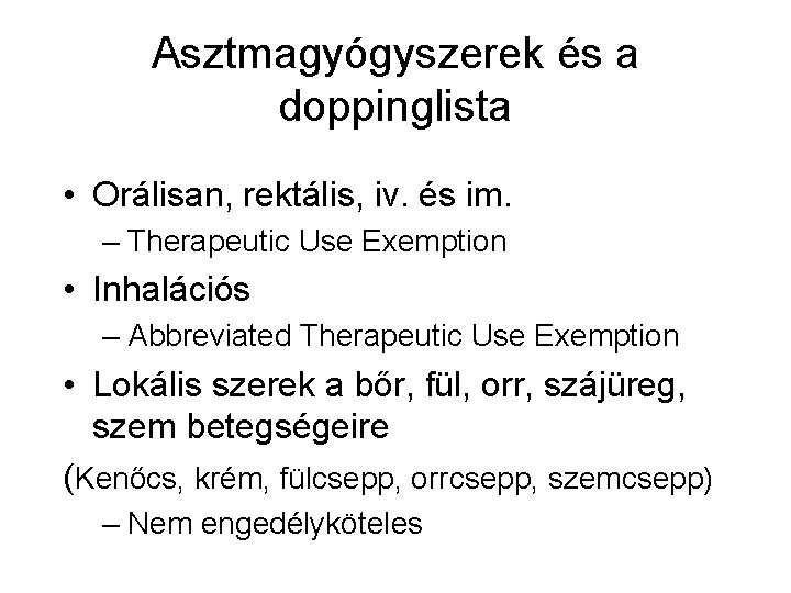 Asztmagyógyszerek és a doppinglista • Orálisan, rektális, iv. és im. – Therapeutic Use Exemption