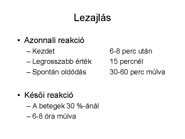 Lezajlás • Azonnali reakció – Kezdet – Legrosszabb érték – Spontán oldódás • Késői