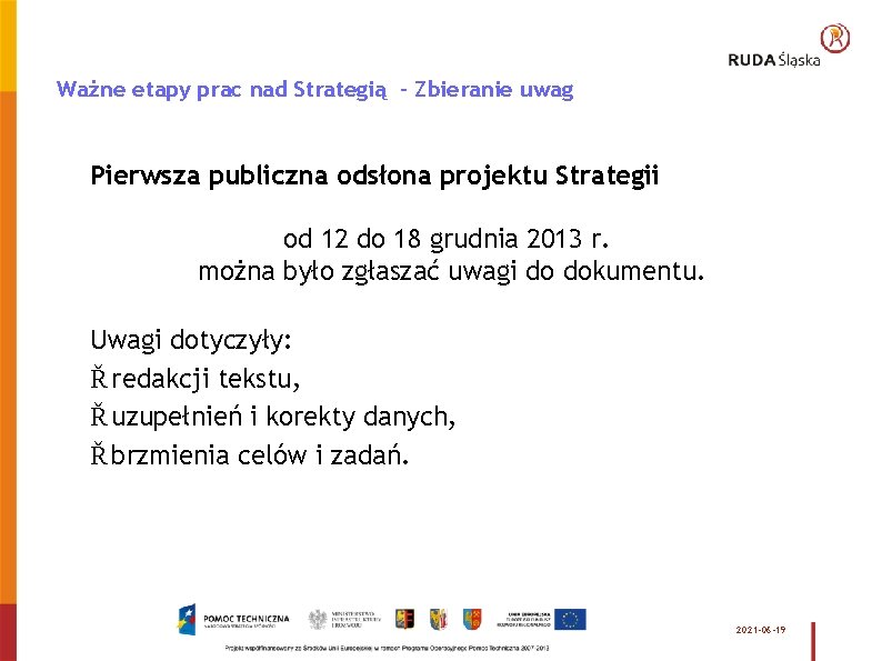 Ważne etapy prac nad Strategią - Zbieranie uwag Pierwsza publiczna odsłona projektu Strategii od