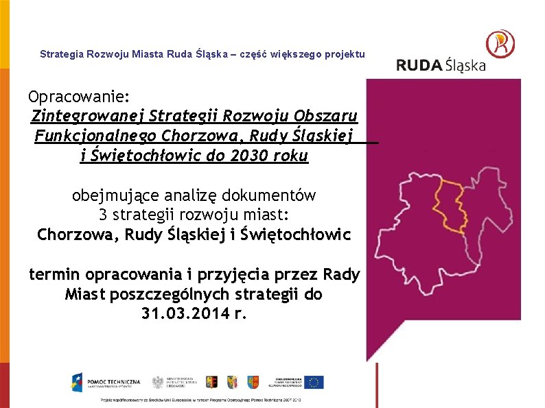 Strategia Rozwoju Miasta Ruda Śląska – część większego projektu Opracowanie: Zintegrowanej Strategii Rozwoju Obszaru