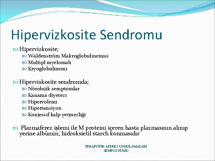 Hipervizkosite Sendromu Hipervizkosite; Waldenström Makroglobulinemisi Multipl myelomalı Kryoglobulinemi Hiperviskosite sendromda; Nörolojik semptomlar Kanama diyetezi