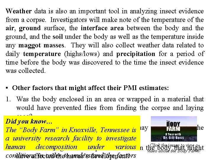 Weather data is also an important tool in analyzing insect evidence from a corpse.