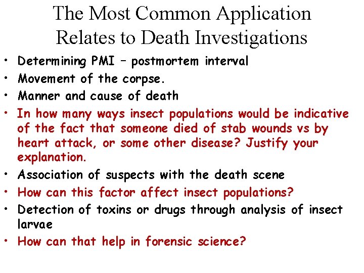 The Most Common Application Relates to Death Investigations • • Determining PMI – postmortem