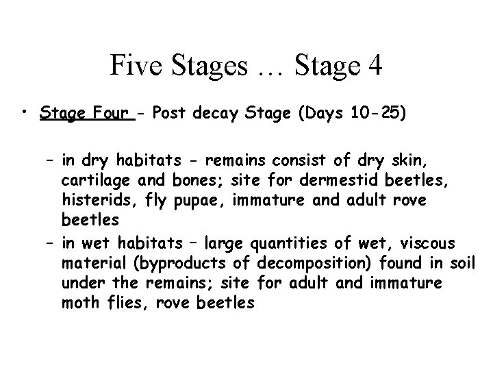 Five Stages … Stage 4 • Stage Four - Post decay Stage (Days 10